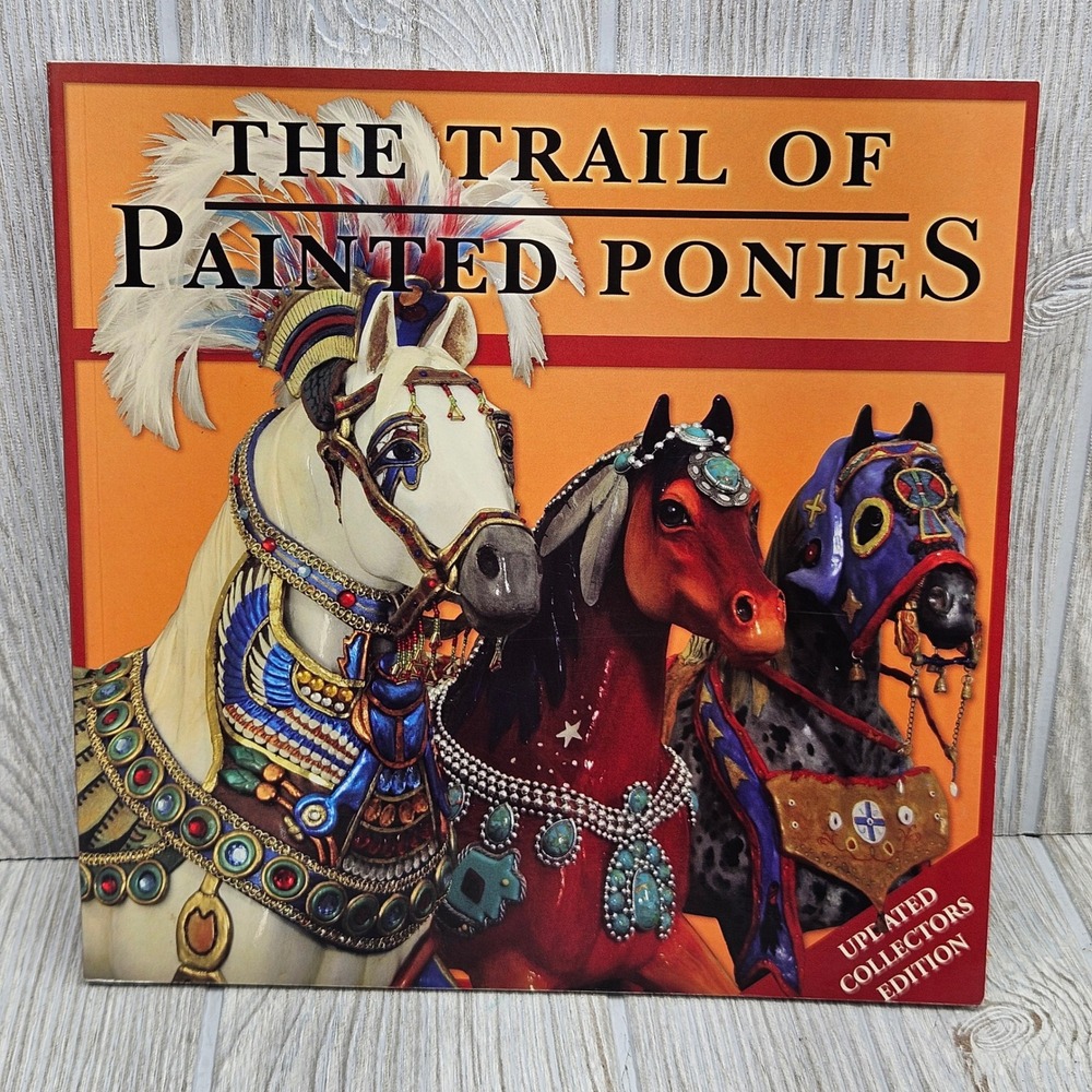 The Trail of Painted Ponies Updated Collectors Edition Art Book 2006 Paperback